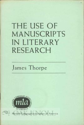 Order Nr. 114433 THE USE OF MANUSCRIPTS IN LITERARY RESEARCH: PROBLEMS OF ACCESS AND LITERARY PROPERTY RIGHTS. James Thorpe.