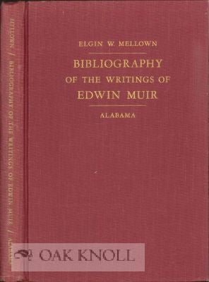 BIBLIOGRAPHY OF THE WRITINGS OF EDWIN MUIR. With SUPPLEMENT. Elgin W. Mellown.