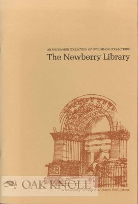 Order Nr. 114546 AN UNCOMMON COLLECTION OF UNCOMMON COLLECTIONS: THE NEWBERRY LIBRARY. Lawrence...