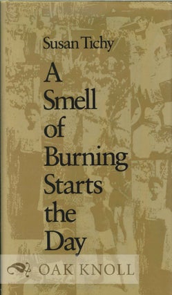 Order Nr. 114581 A SMELL OF BURNING STARTS THE DAY. Susan Tichy