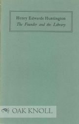 Order Nr. 114632 HENRY EDWARDS HUNTINGTON; THE FOUNDER AND THE LIBRARY. Robert O. Schad