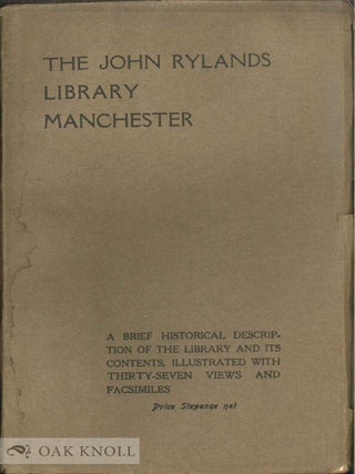 Order Nr. 114634 THE JOHN RYLANDS LIBRARY, MANCHESTER: A BRIEF HISTORICAL DESCRIPTION OF THE...