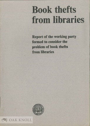 Order Nr. 114650 BOOK THEFTS FROM LIBRARIES: REPORT OF THE WORKING PARTY FORMED TO CONSIDER THE...
