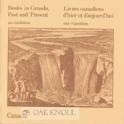 Order Nr. 114667 BOOKS IN CANADA, PAST AND PRESENT AN EXHIBITION/LIVRES CANADIENS, D'HIER ET...
