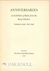 Order Nr. 114669 ANNIVERSARIES: AN EXHIBITION OF BOOKS FROM THE BERG COLLECTION PUBLISHED IN 1648...