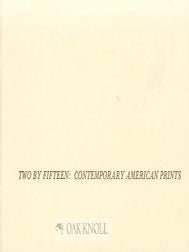 Order Nr. 114693 TWO BY FIFTEEN: CONTEMPORARY AMERICAN PRINTS. Ruth E. Fine, curator