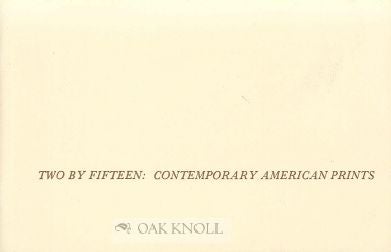 Order Nr. 114693 TWO BY FIFTEEN: CONTEMPORARY AMERICAN PRINTS. Ruth E. Fine, curator.