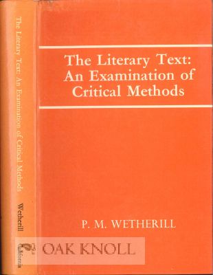 Order Nr. 114722 THE LITERARY TEXT: AN EXAMINATION OF CRITICAL METHODS. P. M. Wetherill.