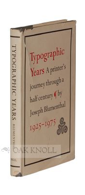 Order Nr. 114824 TYPOGRAPHIC YEARS, A PRINTER'S JOURNEY THROUGH A HALF-CENTURY. 1925-1975. Joseph...