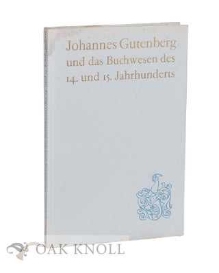 Order Nr. 115007 JOHANNES GUTENBERG UND DAS BUCHWESEN DES 14. UND 15. JAHRHUNDERTS. Hans...