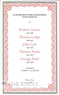 Order Nr. 115018 ROBERT GREENE 1945-1965 THOMAS LODGE 1939-1965 JOHN LYLY 1939-1965 THOMAS NASHE 1941-1965 GEORGE PEELE 1939-1965. Robert C. Johnson, compiler.