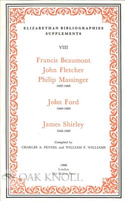Order Nr. 115028 FRANCIS BEAUMONT JOHN FLETCHER PHILIP MASSINGER 1937-1965 JOHN FORD 1940-1965 JAMES SHIRLEY 1945-1965. Charles A. Pennel, William P. Williams, compilers.