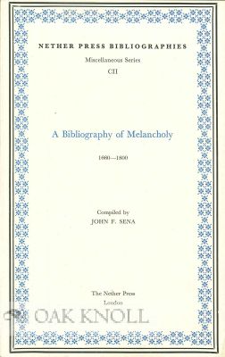 A BIBLIOGRAPHY OF MELANCHOLY. John F. 44 Sena, compiler.