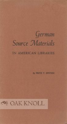 Order Nr. 115049 GERMAN SOURCE MATERIALS IN AMERICAN LIBRARIES. Fritz T. Epstein