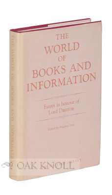 Order Nr. 115057 WORLD OF BOOKS AND INFORMATION: ESSAYS IN HONOR OF LORD DAINTON. Maurice Line.
