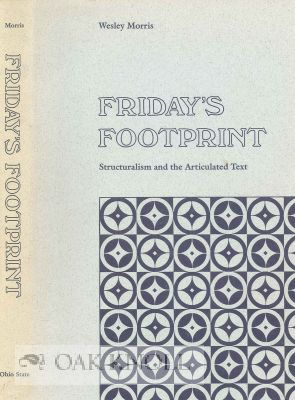 Order Nr. 115067 FRIDAY'S FOOTPRINT: STRUCTURALISM AND THE ARTICULATED TEXT. Wesely Morris