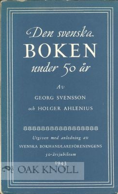 Order Nr. 115119 SVENSKA BOKEN UNDER 50 ÅR. Georg Svensson, Holger Ahlenius