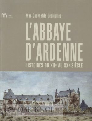 Order Nr. 115241 L' ABBAYE D'ARDENNE HISTOIRES DU XIIE AU XXE SIÈCLE. Yves Chevrefils...