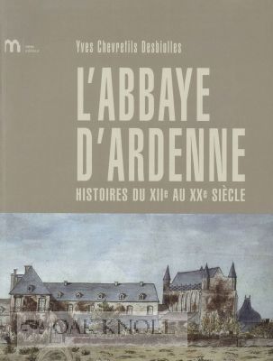Order Nr. 115241 L' ABBAYE D'ARDENNE HISTOIRES DU XIIE AU XXE SIÈCLE. Yves Chevrefils Desbiolles.