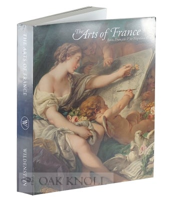 Order Nr. 115285 THE ARTS OF FRANCE FROM FRANCOIS IER TO NAPOLEON IER: A CENTENNIAL CELEBRATION OF WILDENSTEIN'S PRESENCE IN NEW YORK.