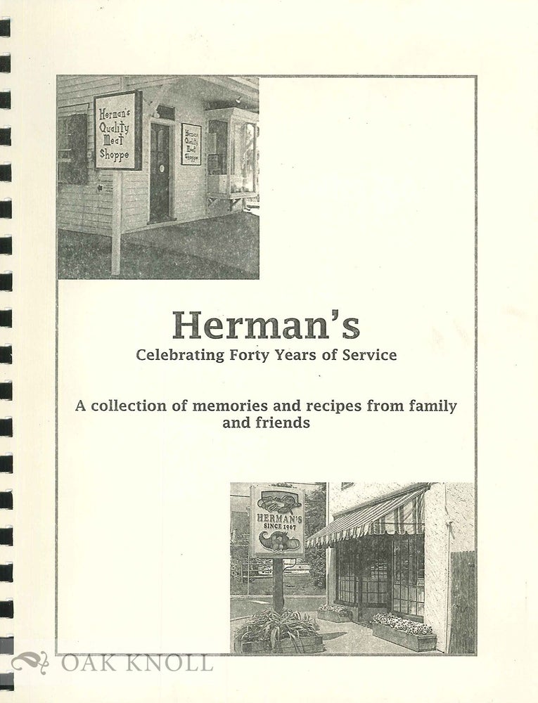Order Nr. 115321 HERMAN'S, CELEBRATING FORTY YEARS OF SERVICE. A COLLECTION OF MEMORIES AND RECIPES FROM FAMILY AND FRIENDS.