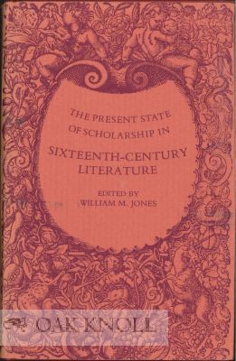 Order Nr. 115385 THE PRESENT STATE OF SCHOLARSHIP IN SIXTEENTH-CENTURY LITERATURE. William N. Jones