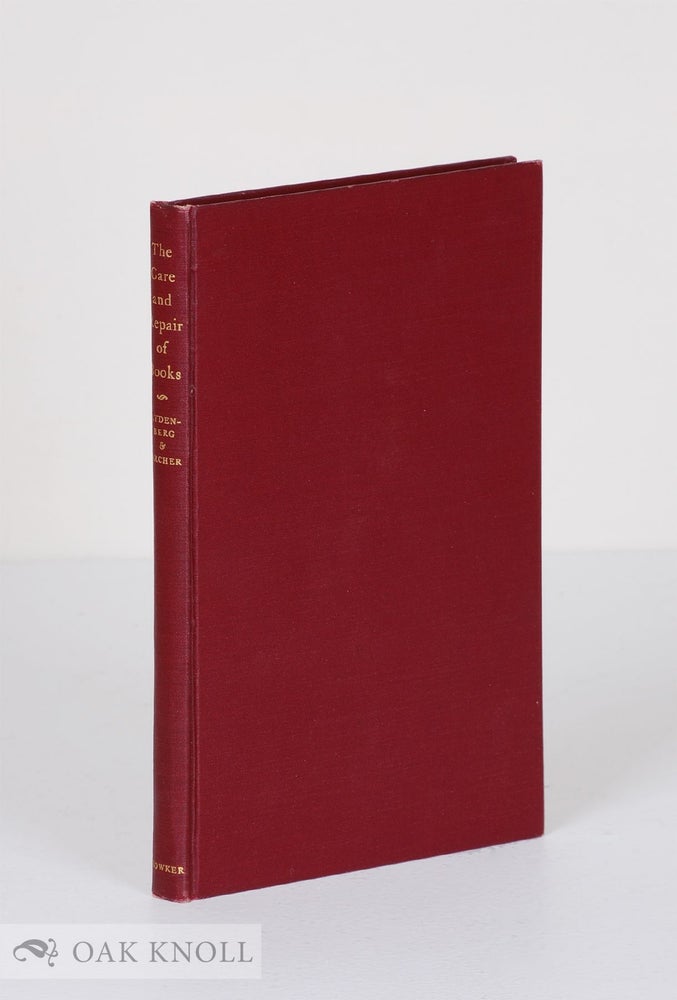 Order Nr. 115399 THE CARE AND REPAIR OF BOOKS. Harry Miller Lydenberg, John Archer.