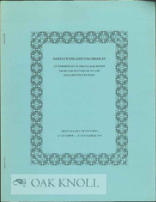 Order Nr. 115427 IMITATIONS AND FACSIMILES AN EXHIBITION OF PRINTS AND BOOKS FROM THE SIXTEENTH TO THE NINETEENTH CENTURY ON THE OCCASION OF THE FIFTEENTH ANNUAL CONFERENCE ON EDITIORIAL PROBLEMS, NOVEMBER 2-3 1979.