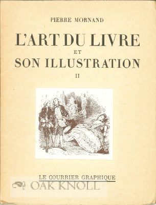 Order Nr. 115458 L' ART DU LIVRE ET SON ILLUSTRATION. Pierre Mornand