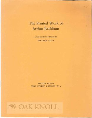 Order Nr. 115488 THE PRINTED WORK OF ARTHUR RACKHAM. Bertram Rota