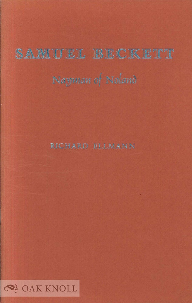 Order Nr. 115495 SAMUEL BECKETT, NAYMAN OF NOLAND, A LECTURE DELIVERED AT THE LIBRARY OF CONGRESS ON APRIL 16, 1985. Richard Ellmann.