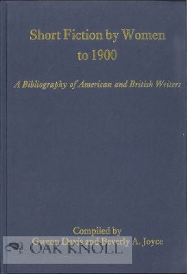 Order Nr. 115543 SHORT FICTION BY WOMEN TO 1900: A BIBLIOGRAPHY OF AMERICAN AND BRITISH WRITERS....