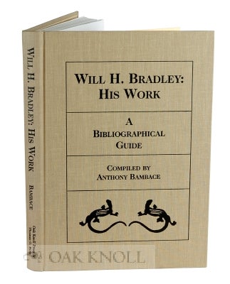 Order Nr. 115708 WILL H. BRADLEY: HIS WORK, A BIBLIOGRAPHICAL GUIDE. Tony Bambace.