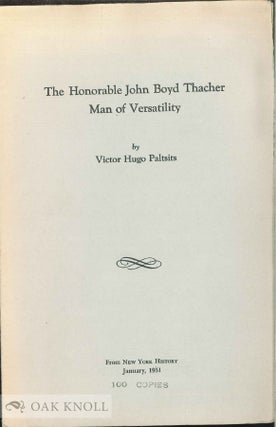 Order Nr. 115725 THE HONORABLE JOHN BOYD THACHER: MAN OF VERSATILITY. Victor Hugo Paltsits