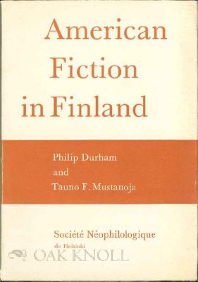 Order Nr. 115726 AMERICAN FICTION IN FINLAND: AN ESSAY AND BIBLIOGRAPHY. Philip Durham, Tauno F. Mustanoja.