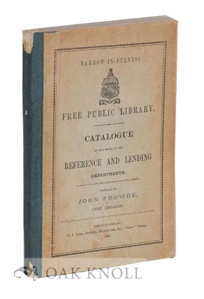 Order Nr. 115810 BARROW-IN-FURNESS FREE PUBLIC LIBRARY: CATALOGUE OF THE BOOKS IN THE REFERENCE...