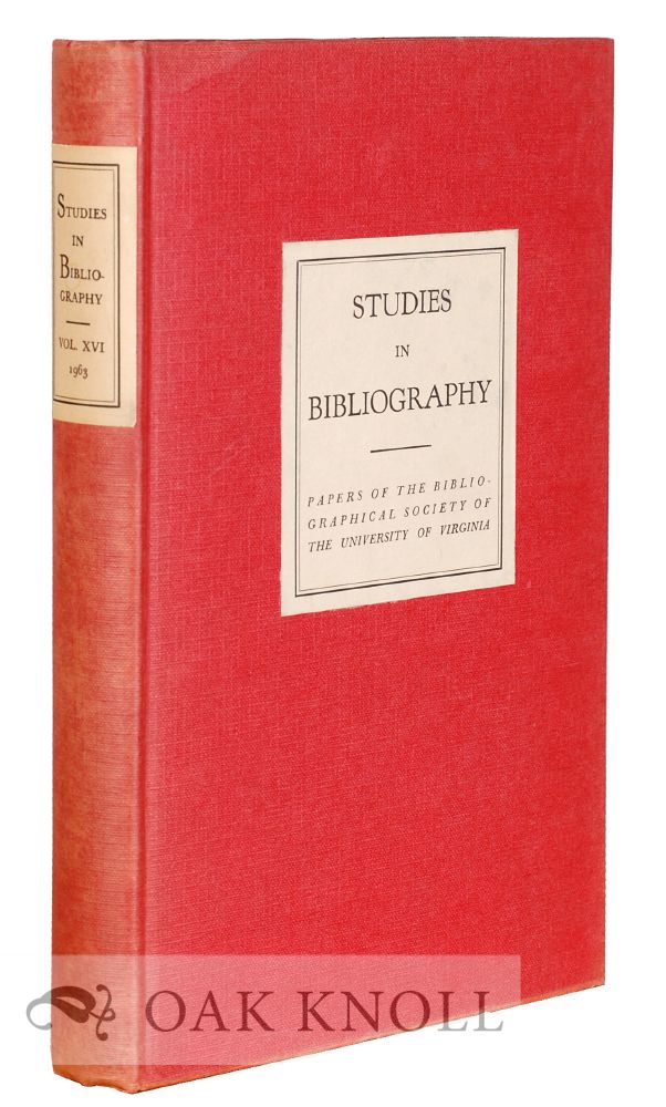 Order Nr. 115855 STUDIES IN BIBLIOGRAPHY, PAPERS OF THE BIBLIOGRAPHICAL SOCIETY OF THE UNIVERSITY OF VIRGINIA. VOLUME 16