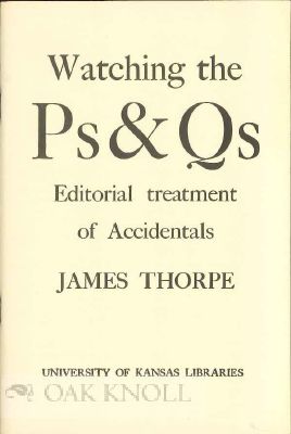 Order Nr. 116026 WATCHING THE PS AND QS: EDITORIAL TREATMENT OF ACCIDENTALS. James Thorpe