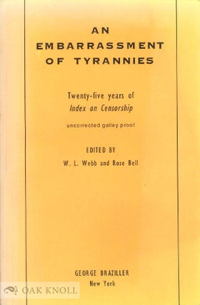 Order Nr. 116034 AN EMBARRASSMENT OF TYRANNIES: TWENTY-FIVE YEARS OF INDEX ON CENSORSHIP. W. L....