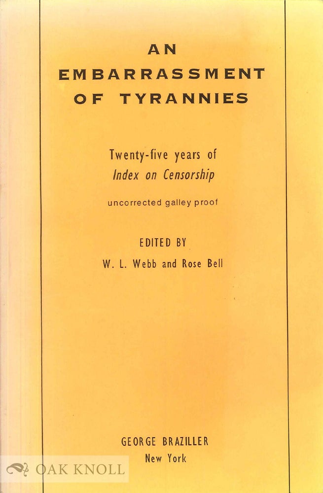 Order Nr. 116034 AN EMBARRASSMENT OF TYRANNIES: TWENTY-FIVE YEARS OF INDEX ON CENSORSHIP. W. L. Webb, Rose Bell.