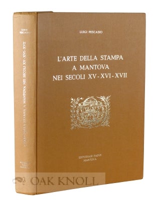 Order Nr. 116071 L' ARTE DELLA STAMPA A MANTOVE NEI SECOLI XV-XVI-XVII. Luigi Pescasio
