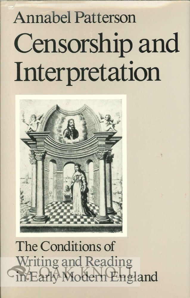 Order Nr. 116086 CENSORSHIP AND INTERPRETATION: THE CONDITIONS OF WRITING AND READING IN EARLY MODERN ENGLAND. Annabel Patterson.