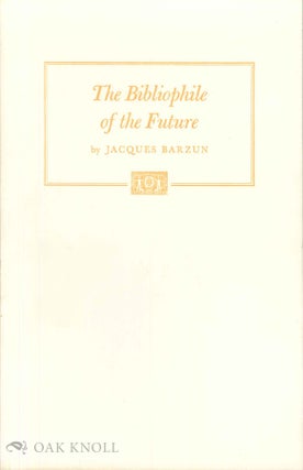 Order Nr. 116105 THE BIBLIOPHILE OF THE FUTURE: HIS COMPLAINTS ABOUT THE TWENTIETH CENTURY....