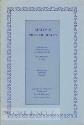 BIBLES AND PRAYER BOOKS AN EXHIBITION OF SELECTIONS FROM THE COLLECTION OF THE REV. FREDERICK E....