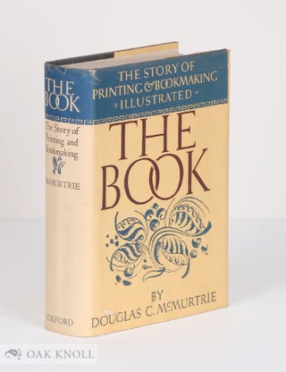 Order Nr. 116185 THE BOOK, THE STORY OF PRINTING & BOOKMAKING. Douglas C. McMurtrie