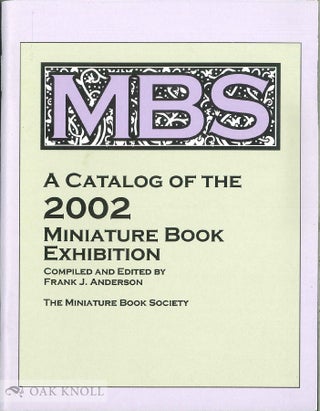 Order Nr. 116192 A CATALOG OF THE 2002 MINIATURE BOOK EXHIBITION. Frank J. Anderson, compiler and