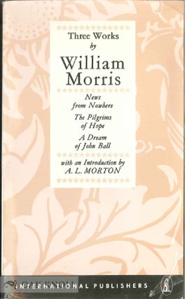 Order Nr. 116381 THREE WORKS BY WILLIAM MORRIS. With an Introduction by A.L. Morton. William Morris