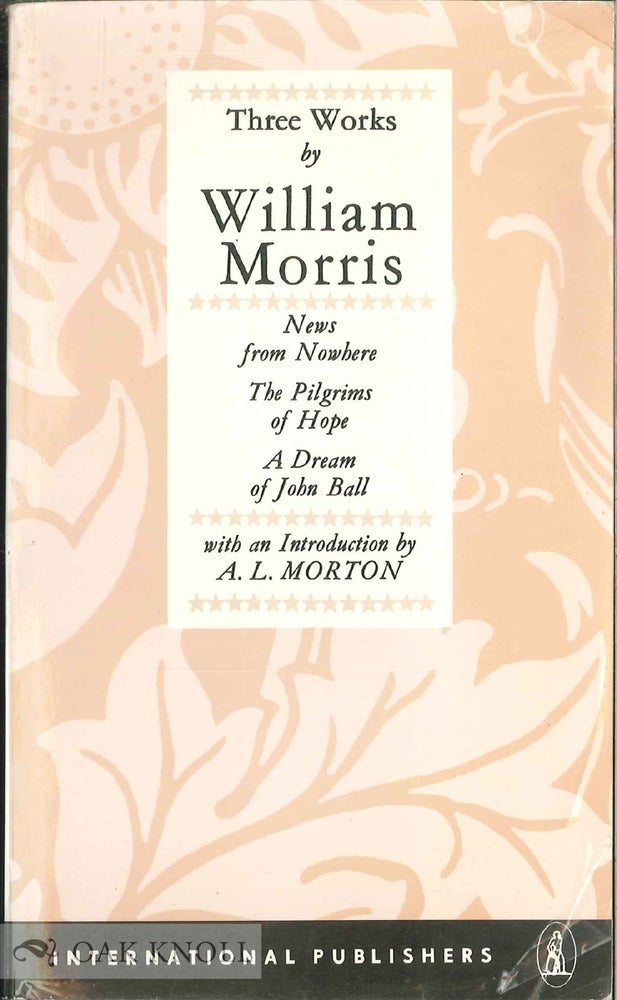 Order Nr. 116381 THREE WORKS BY WILLIAM MORRIS. With an Introduction by A.L. Morton. William Morris.