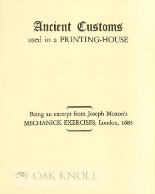 Order Nr. 116516 ANCIENT CUSTOMS USED IN A PRINTING-HOUSE. Joseph Moxon