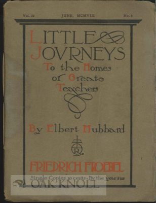 Order Nr. 116571 LITTLE JOURNEYS TO THE HOMES OF GREAT TEACHERS. FRIEDRICH FROEBEL. VOL. 23,...